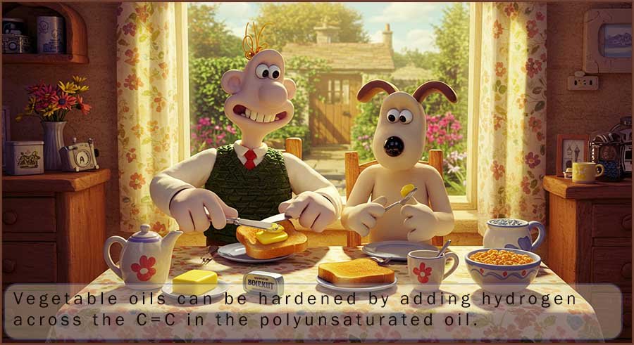 Vegetable oils can be hardened by adding hydrogen across the C=C bonds, Wallace and Gromit explain this.